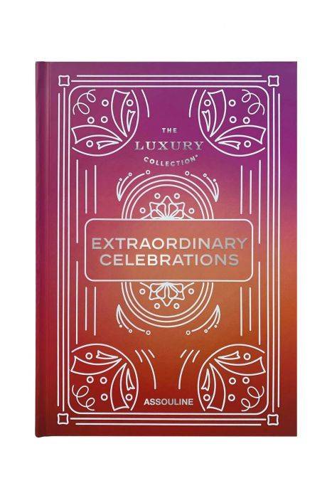 assouline the luxury collection: extraordinary celebrations